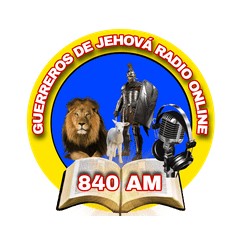 Guerreros de Jehová Radio Online 840 AM