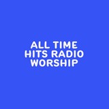 All Time Hits Radio Worship